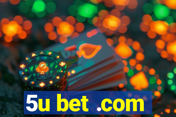 5u bet .com